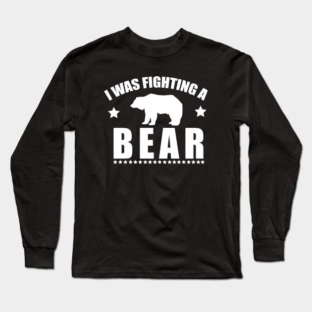 Funny Injury Get Well Gift - I was fighting a bear Long Sleeve T-Shirt by MetalHoneyDesigns